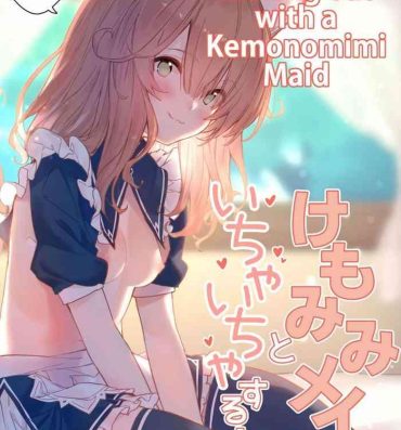 Domina Kemomimi Maid to Ichaicha suru Hon | A Book about making out with a Kemonomimi Maid- Original hentai Gay Sex