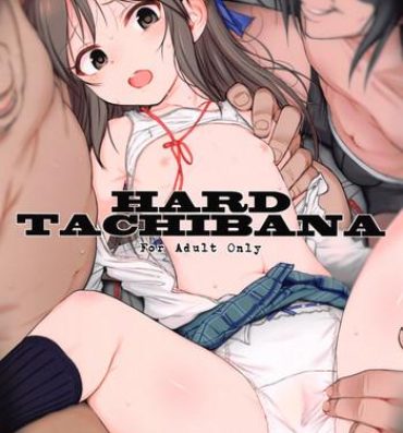 Fuck Hard Tachibana- The idolmaster hentai Stepfather