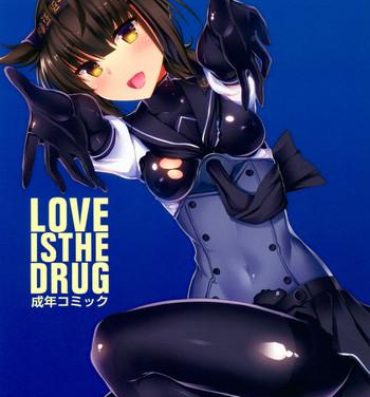 Bear LOVE IS THE DRUG- Kantai collection hentai Thot