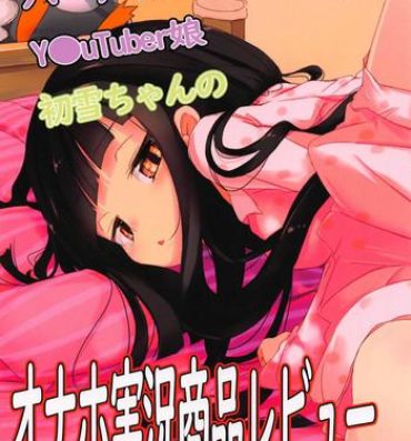 Ameture Porn Virtual Futanari YouTuber Musume Hatsuyuki-chan no Onaho Jikkyou Shouhin Review Douga- Kantai collection hentai Pool