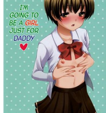 Big Butt Otou-san no Tame ni Musume ni Naru no | I'm Going to be a Girl Just for Daddy 3way
